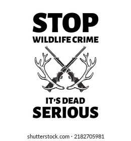 Stop wildlife crime it’s dead serious. Stylish Hand drawn typography poster. Premium Vector