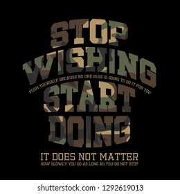 Stop Wishing Start Doing Camouflage Slogan, Military Typography Slogan, textile printing drawing, t-shirt graphic design - Vector