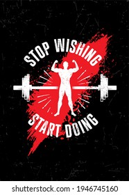 Stop Wishing. Start Doing. Gym Typography Inspiring Workout Motivation Quote. Barbell Illustration On Rough Wall Urban Background With Brush Stroke