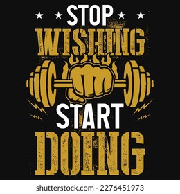 Stop wishing start doing gym fitness tshirt design 