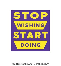 Stop wishing start doing motivation inspiring Creative motivational quote poster vector template inspirational typography vector can be used for t-shirt design