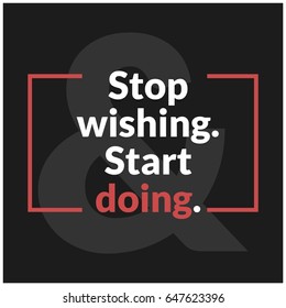 Stop Wishing Start Doing Motivational Quote Vector Poster Design