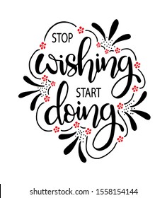 Stop wishing start doing quote typography, vector illustration