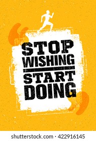 Stop Wishing Start Doing. Sport Running Typography Workout Motivation Quote Banner. Strong Vector Training Inspiration Concept On Grunge Background