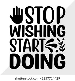 Stop Wishing Start Doing SVG Printable Vector Illustration