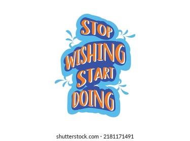 Stop wishing start doing t shirt , sticker and logo design template