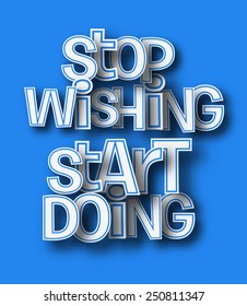 Stop Wishing Start Doing Text made of 3d vector design element. 