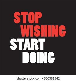 stop wishing start doing t-shirt design 