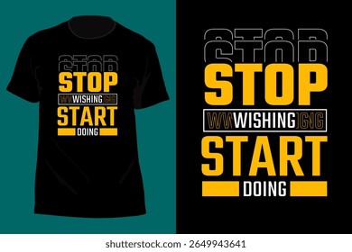 Stop Wishing Start Doing Typography T Shirt Design