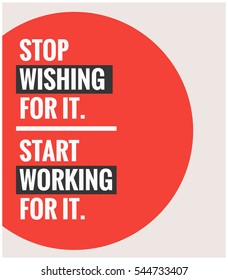 Stop wishing for it and start working for it. (Motivational Quote Vector Poster Design)