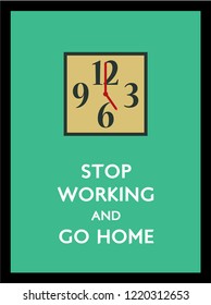 stop working and go home poster with 5pm clock vector.