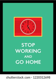 stop working and go home poster with 5pm clock vector.