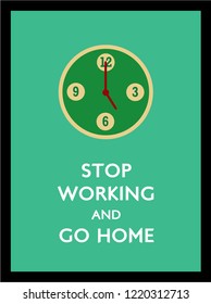 stop working and go home poster with 5pm clock vector.