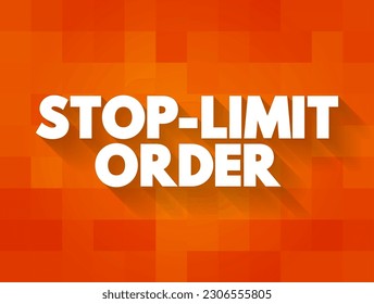 Stop-limit Order - conditional trade that combine the features of a stop loss with those of a limit order to mitigate risk, text concept background