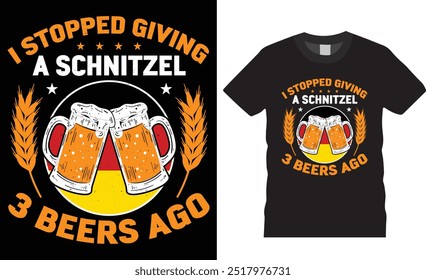 Dejé de dar un schnitzel hace 3 cervezas Oktoberfest Beber cerveza T-Shirt. Diseño de camisetas de cerveza divertidas. Camisa de Equipo para beber, camisa de despedida de soltero, Oktoberfest Celebre las camisas listas para cualquier artículo de impresión