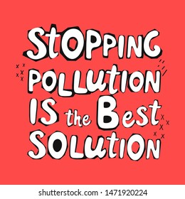 Stopping pollution is the best solution modern lettering on red background. Environment pollution concept. Vector