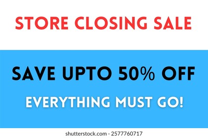 Store Closing Sale Save Up to 50%Everyhting Must Go Banner Black And White Vector Template
