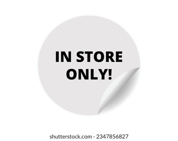 In store only round sticker sign. In store only circle sticker banner, badge symbol vector illustration.