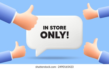 In store sale tag. 3d speech bubble banner with like hands. Special offer price sign. Advertising discounts symbol. Store sale chat speech message. 3d offer talk box. Vector