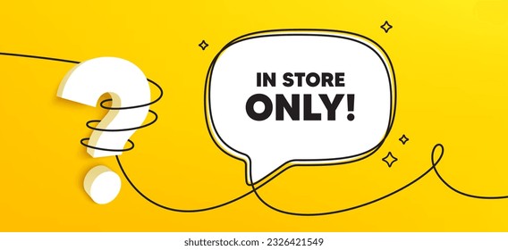 In store sale tag. Continuous line chat banner. Special offer price sign. Advertising discounts symbol. Store sale speech bubble message. Wrapped 3d question icon. Vector