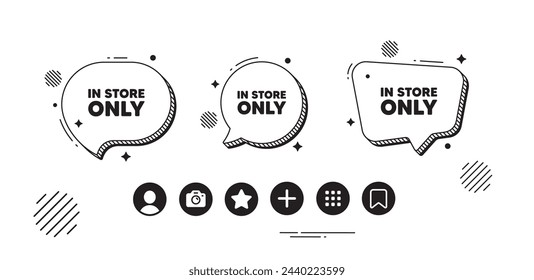 In store sale tag. Speech bubble offer icons. Special offer price sign. Advertising discounts symbol. Store sale chat text box. Social media icons. Speech bubble text balloon. Vector