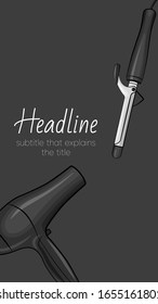 Stories template. Banner with hairdressing tools. Curling iron, hair dryer. Vector illustration.