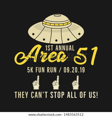 Storm Area 51 - They Cant Stop All Of Us graphic for T-SHirt and other prints. 5k fun run. September 20. With UFO aliens. Stock vector badge