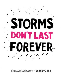 Storm don't last forever. Let's self care. Hand lettering motivation phrase. Metaphor of the crisis or depression. Poster, web element about covid-19 world quarantine.