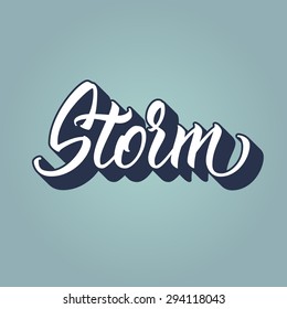 Storm. Hand drawn lettering, vector calligraphy text. Phrases for banners, posters, t-shirts, bags, mugs, cards, posters.