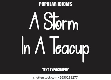 A Storm In A Teacup text Calligrathy Stylist Idioms