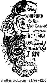 I am The Storm Vector, Sugar Skull illustration, Thankful Greatful Eps, Momlife , Mama Shirt, Gift for Halloween