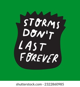Storms don't last forever. Hand drawn design for social media. Vector lettering illustration on blue background.