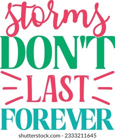 Storms Don't Last Forever t shirt design