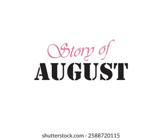 Story of August for social media vector. Good bye August. Memory of august. August, event, holiday, design, memory. Can use for infographic, banner, poster, web design. Isolated on white background. 