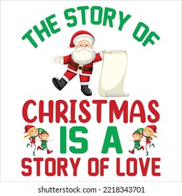 The story of Christmas is a story of love Merry Christmas shirt print template, funny Xmas shirt design, Santa Claus funny quotes typography design