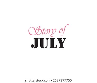 Story of July for social media vector. Good bye July. Memory of July. Poster, background, day, holiday, event. Can use for infographic, banner, poster, web design. Isolated on white background. 