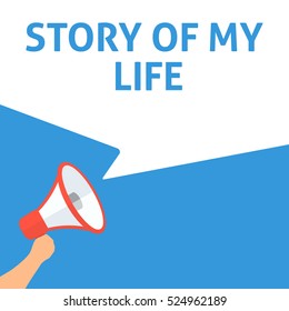 STORY OF MY LIFE Announcement. Hand Holding Megaphone With Speech Bubble. Flat Illustration