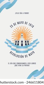 Story for social media about May 25, day of the Argentine revolution with the following text in Spanish:
Happy day to everyone! May 25, 1810. May Revolution. The day we begin to be free. Long live 