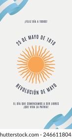 Story for social media about May 25, day of the Argentine revolution with the following text in Spanish:
Happy day to everyone! May 25, 1810. May Revolution. The day we begin to be free. Long live 