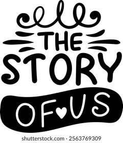 the story of us valentines day black vector graphic design and cut file