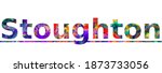 Stoughton. Colorful typography text banner. Vector the word stoughton design. Can be used to logo, card, poster, heading and beautiful title