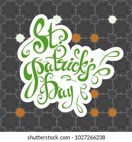 St.Patrick 's Day. Beautiful letters. Background of leaves of clover