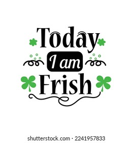 St.Patrick 's Day. Handwritten lettering I'm Irish today. Vector file