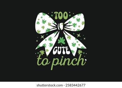 St.Patrick's Day Too Cute to Pinch T-shirt