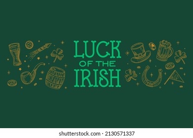 St.Patrick's Day. Green festive background with the inscription Irish luck and set of traditional elements: Leprechaun hat, smoking pipe, barrel, horseshoe, clover, pint beer in engraving style.