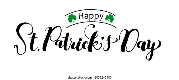 St.Patrick's Day hand drawn lettering for designing of invitation, greeting card, poster, banner, holiday sales/ promo materials. Vector elegant calligraphy.