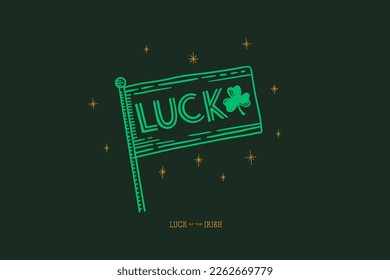 St.Patrick's Day. Magical green flag with the inscription Good Luck on a dark background. Irish beer festival traditional element vector illustration in vintage engraving style.