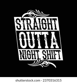 Straifht Outta Night Shift-Nursing T-shirt Design With Vector