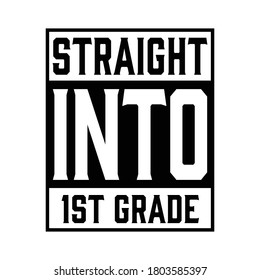 Straight Into 1st Grade T shirt Design Vector