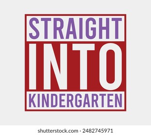 Straight Into Kindergarten, Teacher Gift ,First Day Of School ,Kids Back To School T shirt, Gaming School T shirt,100 Days Saying